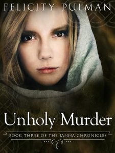 The Janna Chronicles, Book 3: Unholy Murder | Felicity Pulman